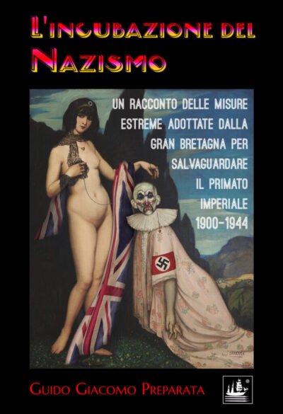 L’INCUBAZIONE DEL NAZISMO: Un racconto delle misure estreme adottate dalla Gran Bretagna a salvaguardia del primato imperiale, 1900-1944