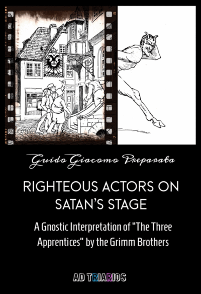 Righteous Actors on Satan’s Stage: A Gnostic Interpretation of “The Three Apprentices” by the Grimm Brothers