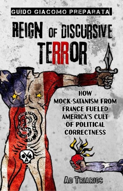 REIGN OF DISCURSIVE TERROR: How Mock-Satanism from France Fueled America’s Cult of Political Correctness